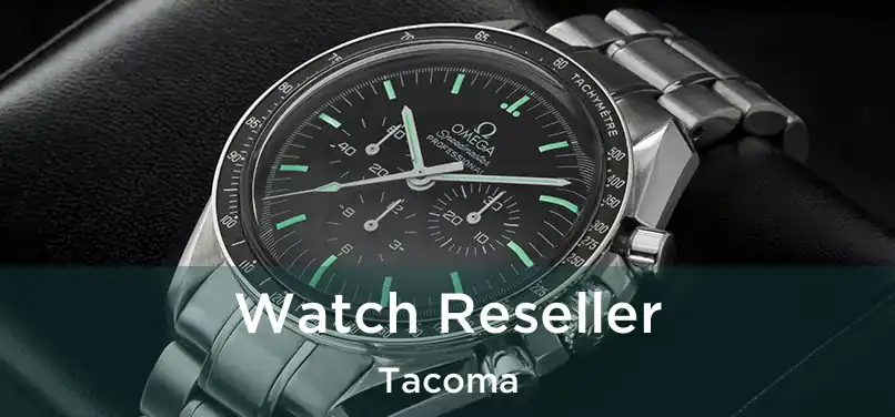  Watch Reseller Tacoma