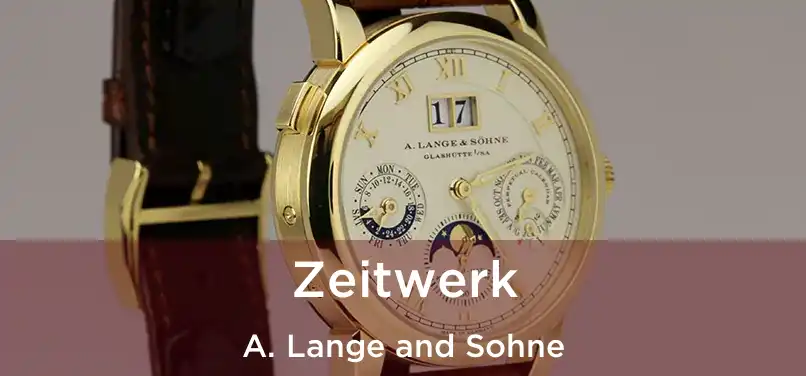  Zeitwerk A. Lange and Sohne